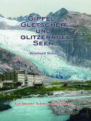 cover image of Gipfel, Gletscher und glitzernde Seen